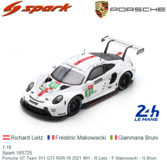 1:18 | Spark 18S725 | Porsche GT Team 911 GT3 RSR-19 2021 #91 - R.Lietz - F.Makowiecki - G.Bruni