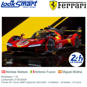 Modelauto 1:18 | Looksmart LS18LM034 | Ferrari AF-Corse 499P Hypercar 2023 #50 - N.Nielsen - M.Molina - A.Fuoco