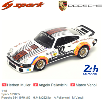 1:18 | Spark 18S865 | Porsche 934 1979 #82 - H.M&amp;#252;ller - A.Pallavicini - M.Vanoli