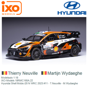 Modelauto 1:18 | IXO-Models 18RMC160A.22 | Hyundai Shell Mobis i20 N WRC 2023 #11 - T.Neuville - M.Wydaeghe