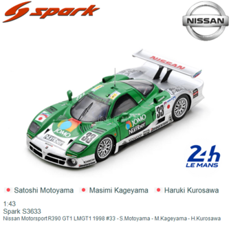 1:43 | Spark S3633 | Nissan Motorsport R390 GT1 LMGT1 1998 #33 - S.Motoyama - M.Kageyama - H.Kurosawa