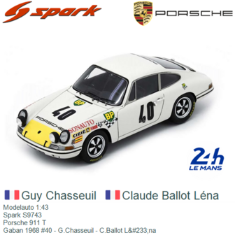 Modelauto 1:43 | Spark S9743 | Porsche 911 T | Gaban 1968 #40 - G.Chasseuil - C.Ballot L&amp;#233;na