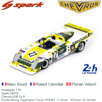 Modelauto 1:43 | Spark S9419 | Chevron B36 Gr.6 | Soci&eacute;t&eacute; Racing Organisation Course 1979 #27 - F.Vetsch - M.Sourd - 