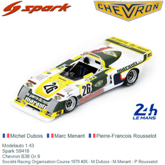 Modelauto 1:43 | Spark S9418 | Chevron B36 Gr.6 | Soci&eacute;t&eacute; Racing Organisation Course 1979 #26 - M.Dubois - M.Menant -
