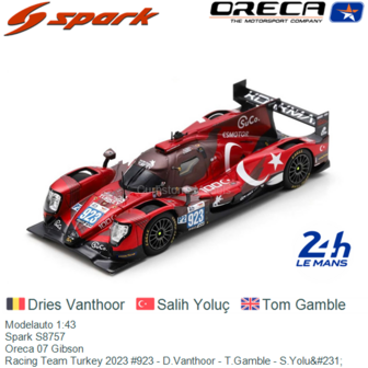 Modelauto 1:43 | Spark S8757 | Oreca 07 Gibson | Racing Team Turkey 2023 #923 - D.Vanthoor - T.Gamble - S.Yolu&amp;#231;