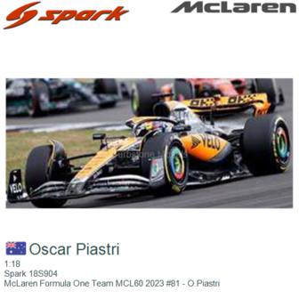 1:18 | Spark 18S904 | McLaren Formula One Team MCL60 2023 #81 - O.Piastri