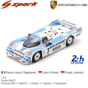 1:43 | Spark S9877 | Porsche 962 C 1989 #7 - J.Winter - F.Jelinski - P.Raphanel