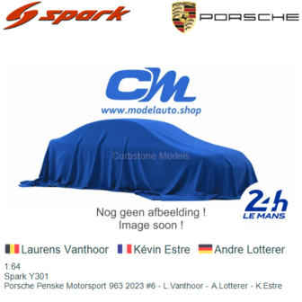 1:64 | Spark Y301 | Porsche Penske Motorsport 963 2023 #6 - L.Vanthoor - A.Lotterer - K.Estre