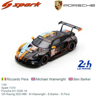 1:64 | Spark Y310 | Porsche 911 RSR-19 | GR Racing 2023 #86 - M.Wainwright - B.Barker - R.Pera