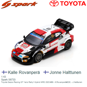 1:43 | Spark S6733 | Toyota Gazoo Racing GT Yaris Rally1 Hybrid WRC 2023 #69 - K.Rovanper&amp;#228; - J.Halttunen