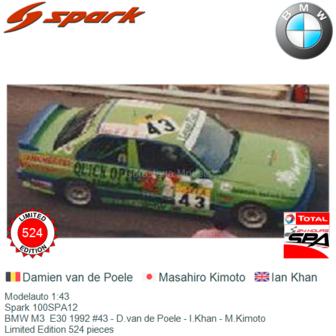 Modelauto 1:43 | Spark 100SPA12 | BMW M3  E30 1992 #43 - D.van de Poele - I.Khan - M.Kimoto