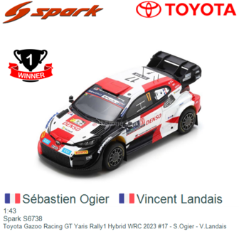 1:43 | Spark S6738 | Toyota Gazoo Racing GT Yaris Rally1 Hybrid WRC 2023 #17 - S.Ogier - V.Landais