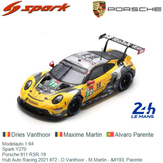Modelauto 1:64 | Spark Y270 | Porsche 911 RSR-19 | Hub Auto Racing 2021 #72 - D.Vanthoor - M.Martin - &amp;#193;.Parente