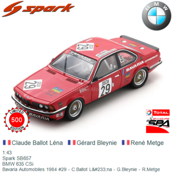 1:43 | Spark SB657 | BMW 635 CSi | Bavaria Automobiles 1984 #29 - C.Ballot L&amp;#233;na - G.Bleynie - R.Metge