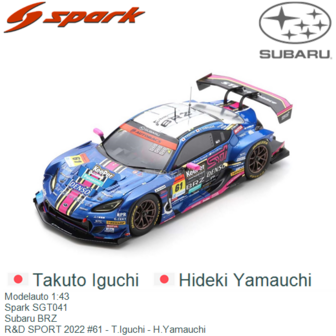 Modelauto 1:43 | Spark SGT041 | Subaru BRZ | R&amp;D SPORT 2022 #61 - T.Iguchi - H.Yamauchi