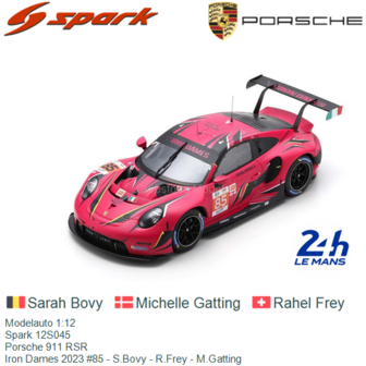 Modelauto 1:12 | Spark 12S045 | Porsche 911 RSR | Iron Dames 2023 #85 - S.Bovy - R.Frey - M.Gatting