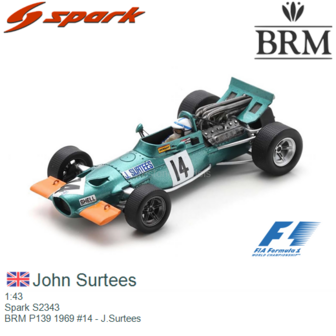 1:43 | Spark S2343 | BRM P139 1969 #14 - J.Surtees