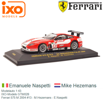 Modelauto 1:43 | IXO-Models GTM028 | Ferrari 575 M 2004 #13 - M.Hezemans - E.Naspetti