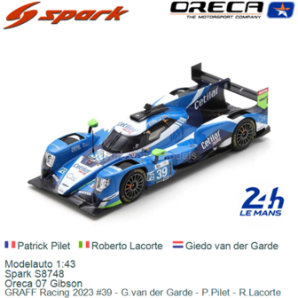 Modelauto 1:43 | Spark S8748 | Oreca 07 Gibson | GRAFF Racing 2023 #39 - G.van der Garde - P.Pilet - R.Lacorte