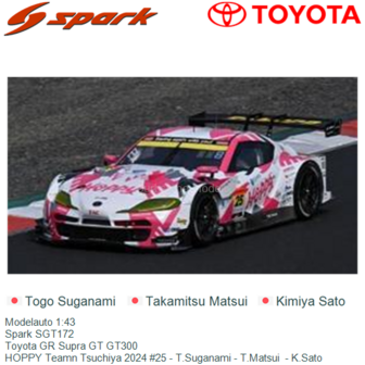 Modelauto 1:43 | Spark SGT172 | Toyota GR Supra GT GT300 | HOPPY Teamn Tsuchiya 2024 #25 - T.Suganami - T.Matsui  - K.Sato