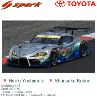 Modelauto 1:43 | Spark SGT178 | Toyota GR Supra GT300 | LM Corsa 2024 #60 - H.Yoshimoto - S.Kohno