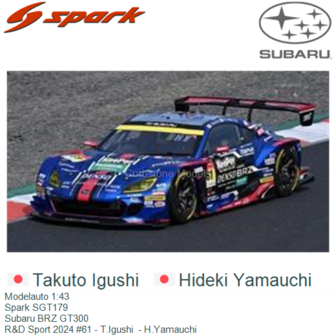 Modelauto 1:43 | Spark SGT179 | Subaru BRZ GT300 | R&amp;D Sport 2024 #61 - T.Igushi  - H.Yamauchi