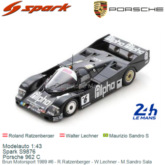 Modelauto 1:43 | Spark S9876 | Porsche 962 C | Brun Motorsport 1989 #6 - R.Ratzenberger - W.Lechner - M.Sandro Sala