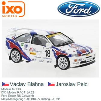 Modelauto 1:43 | IXO-Models RAC415A.22 | Ford Escort RS Cosworth | Maxi Managering 1996 #18 - V.Blahna - J.Pelc