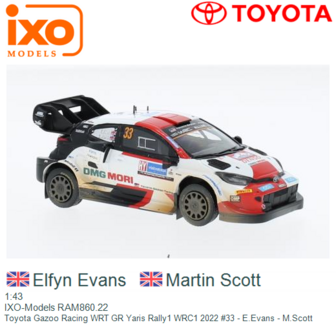 1:43 | IXO-Models RAM860.22 | Toyota Gazoo Racing WRT GR Yaris Rally1 WRC1 2022 #33 - E.Evans - M.Scott