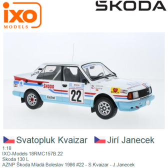 1:18 | IXO-Models 18RMC157B.22 | Skoda 130 L | AZNP &Scaron;koda Mlad&aacute; Boleslav 1986 #22 - S.Kvaizar - J.Janecek