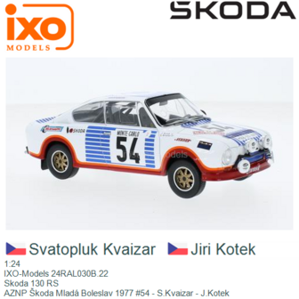 1:24 | IXO-Models 24RAL030B.22 | Skoda 130 RS | AZNP &Scaron;koda Mlad&aacute; Boleslav 1977 #54 - S.Kvaizar - J.Kotek