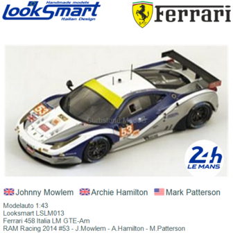 Modelauto 1:43 | Looksmart LSLM013 | Ferrari 458 Italia LM GTE-Am | RAM Racing 2014 #53 - J.Mowlem - A.Hamilton - M.Patterson