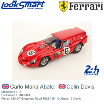 Modelauto 1:18 | Looksmart LS18LM01 | Ferrari 250 GT Breadvan Rood 1962 #16 - C.Abate - C.Davis