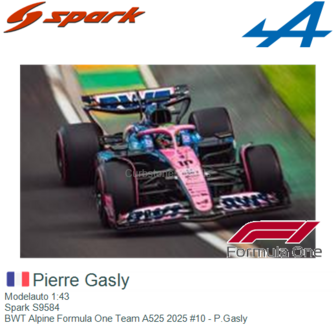 Modelauto 1:43 | Spark S9584 | BWT Alpine Formula One Team A525 2025 #10 - P.Gasly