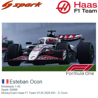 Modelauto 1:43 | Spark S9586 | MoneyGram Haas F1 Team Vf-25 2025 #31 - E.Ocon