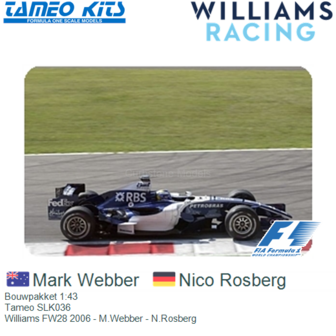 Bouwpakket 1:43 | Tameo SLK036 | Williams FW28 2006 - M.Webber - N.Rosberg
