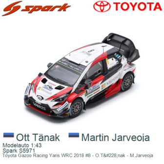 Modelauto 1:43 | Spark S5971 | Toyota Gazoo Racing Yaris WRC 2018 #8 - O.T&amp;#228;nak - M.Jarveoja