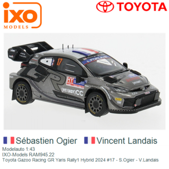 Modelauto 1:43 | IXO-Models RAM945.22 | Toyota Gazoo Racing GR Yaris Rally1 Hybrid 2024 #17 - S.Ogier - V.Landais