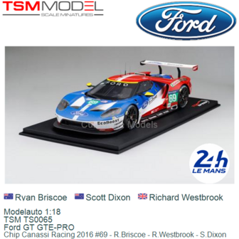 Modelauto 1:18 | TSM TS0065 | Ford GT GTE-PRO | Chip Canassi Racing 2016 #69 - R.Briscoe - R.Westbrook - S.Dixon