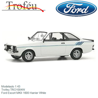 Modelauto 1:43 | Trofeu TRO1004W | Ford Escort MKII 1600 Harrier White