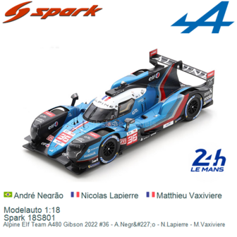 Modelauto 1:18 | Spark 18S801 | Alpine Elf Team A480 Gibson 2022 #36 - A.Negr&amp;#227;o - N.Lapierre - M.Vaxiviere