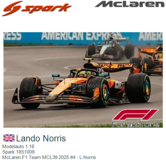 Modelauto 1:18 | Spark 18S1009 | McLaren F1 Team MCL39 2025 #4 - L.Norris