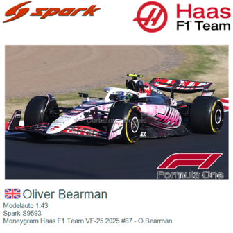 Modelauto 1:43 | Spark S9593 | Moneygram Haas F1 Team VF-25 2025 #87 - O.Bearman 