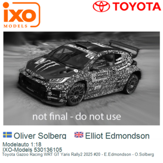 Modelauto 1:18 | IXO-Models 530136105 | Toyota Gazoo Racing WRT GT Yaris Rally2 2025 #20 - E.Edmondson - O.Solberg