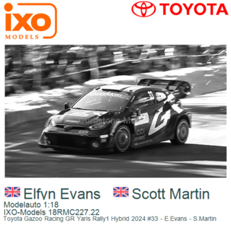 Modelauto 1:18 | IXO-Models 18RMC227.22 | Toyota Gazoo Racing GR Yaris Rally1 Hybrid 2024 #33 - E.Evans - S.Martin