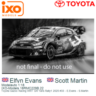 Modelauto 1:18 | IXO-Models 18RMC229B.22 | Toyota Gazoo Racing WRT GR Yaris Rally1 2025 #33 - E.Evans - S.Martin
