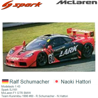 Modelauto 1:43 | Spark SJ161 | McLaren F1 GTR BMW | Team Kunimitsu 1996 #60 - R.Schumacher - N.Hattori