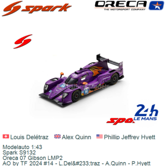 Modelauto 1:43 | Spark S9132 | Oreca 07 Gibson LMP2 | AO by TF 2024 #14 - L.Del&amp;#233;traz - A.Quinn - P.Hyett