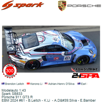 Modelauto 1:43 | Spark SB833 | Porsche 911 GT3 R | EBM 2024 #61 - B.Leitch - K.Li  - A.D&amp;#39;Silva - E.Bamber