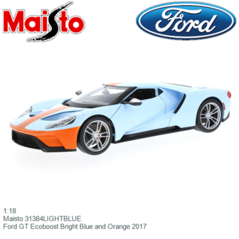1:18 | Maisto 31384LIGHTBLUE | Ford GT Ecoboost Bright Blue and Orange 2017